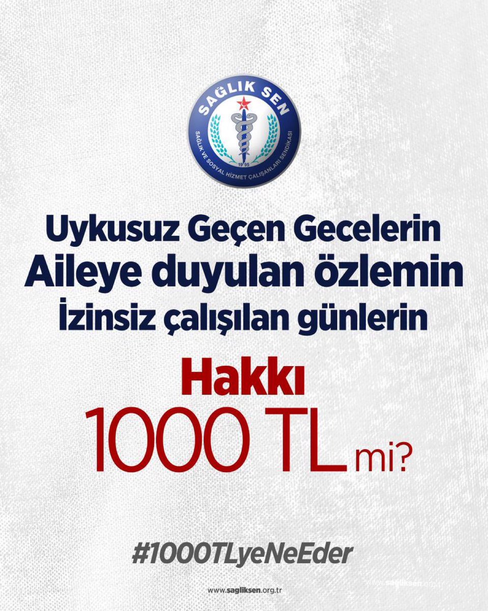 Uykusuz Geçen Gecelerin 
Aileye duyulan özlemin
İzinsiz çalışılan günlerin 
Hakkı 1000 TL mi sizce?

#1000TLyeNeEder