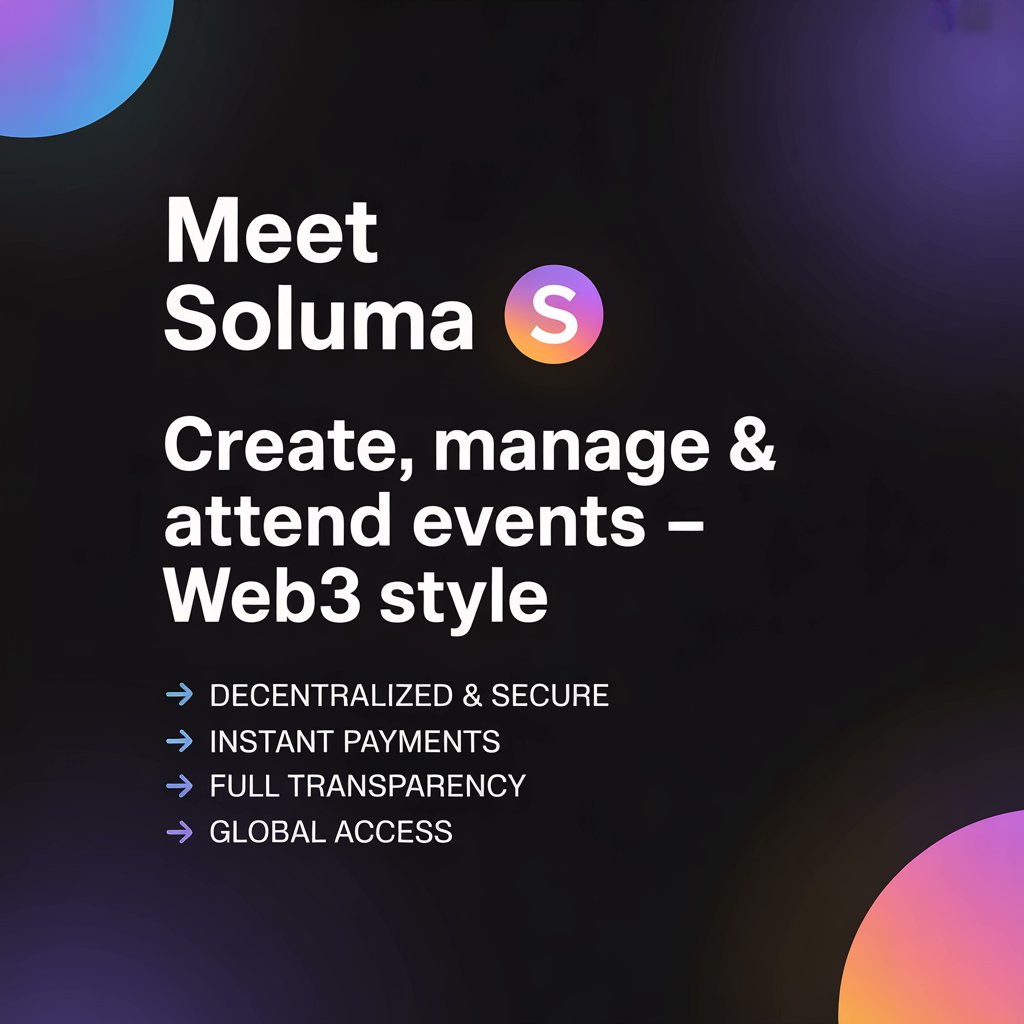 Meet Soluma  – your decentralized event hub on Solana!
Create, manage &amp; attend events — Web3 style.
🎟️ Decentralized &amp; secure
⚡ Instant payments
🔍 Full transparency
🌍 Global access

Experience the future of events: soluma.vercel.app
#Soluma #Web3Events #Blockchain