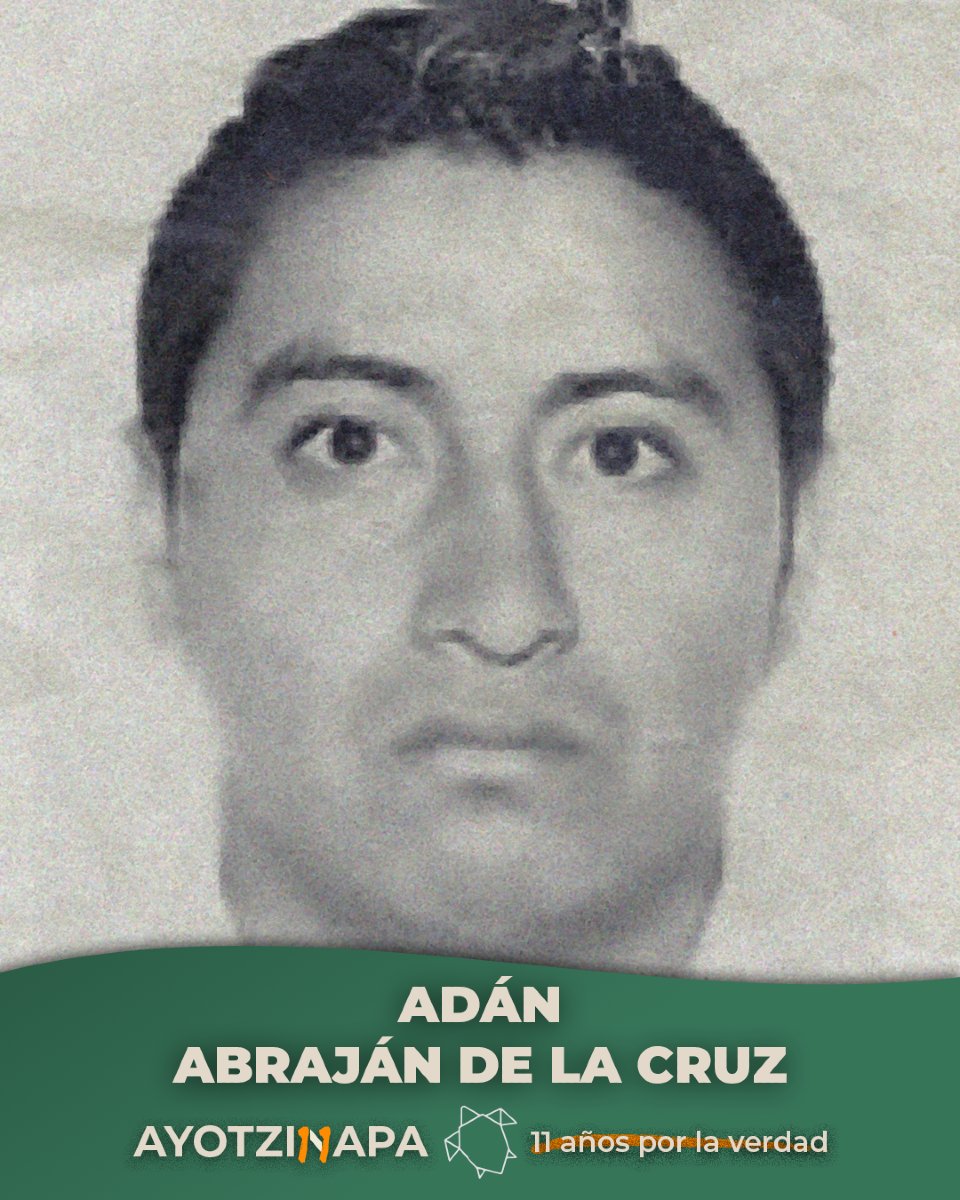 Hoy nombramos a Adán Abraján de la Cruz. Por él y por las miles de personas desaparecidas en México. Una vez más: hasta que haya verdad y hasta que haya justicia. 
 #Ayotzinapa11años 🐢