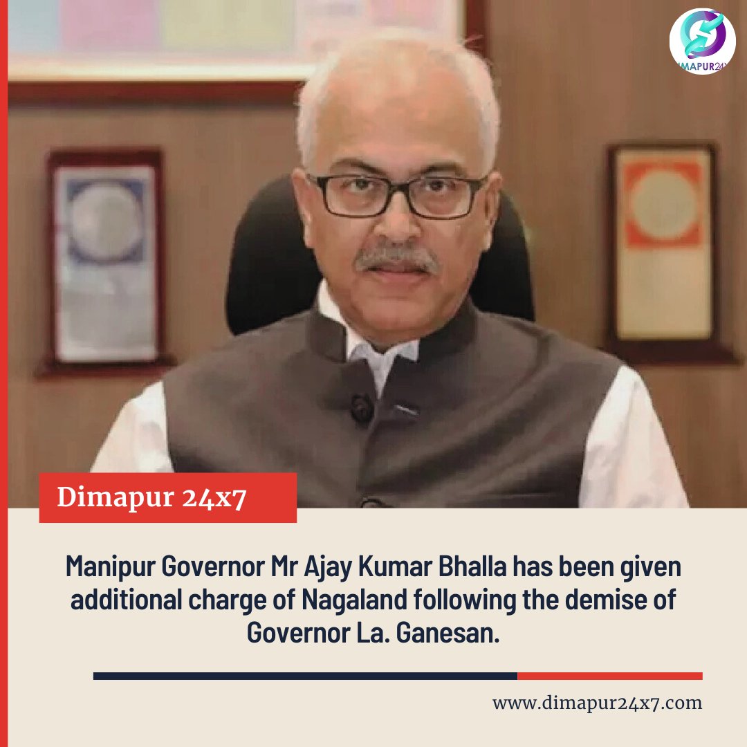 Manipur Governor Mr Ajay KumarBhalla has been given additional charge of Nagaland following the demise of Governor La. Ganesan.

<a href="/Neiphiu_Rio/">Neiphiu Rio</a> <a href="/YanthungoPatton/">Yanthungo Patton</a> <a href="/AlongImna/">Temjen Imna Along</a> <a href="/tovihoto/">H Tovihoto Ayemi</a> <a href="/YepthomiBen/">Benjamin Yepthomi</a> <a href="/narendramodi/">Narendra Modi</a> <a href="/rashtrapatibhvn/">President of India</a>