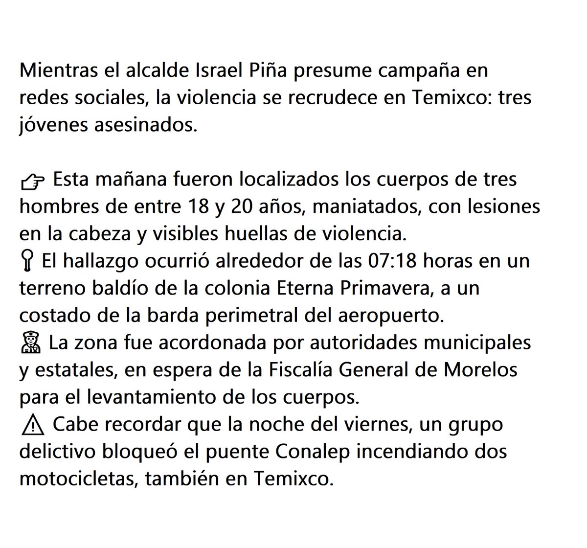 DigitaMorelos's tweet photo. Mientras el alcalde Israel Piña presume campaña en redes sociales, la violencia se recrudece en Temixco: tres jóvenes asesinados
Esta mañana fueron localizados los cuerpos de tres hombres de entre 18 y 20 años, maniatados, con lesiones en la cabeza y visibles huellas de violencia https://t.co/jGDX6G0bgf