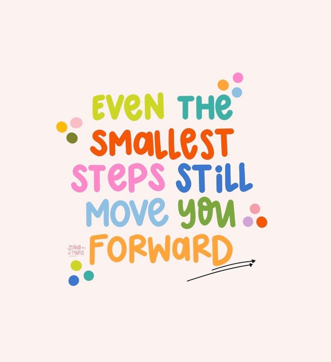 Even the  smallest steps still move you forward

Image: instagram.com/jennamariejour…