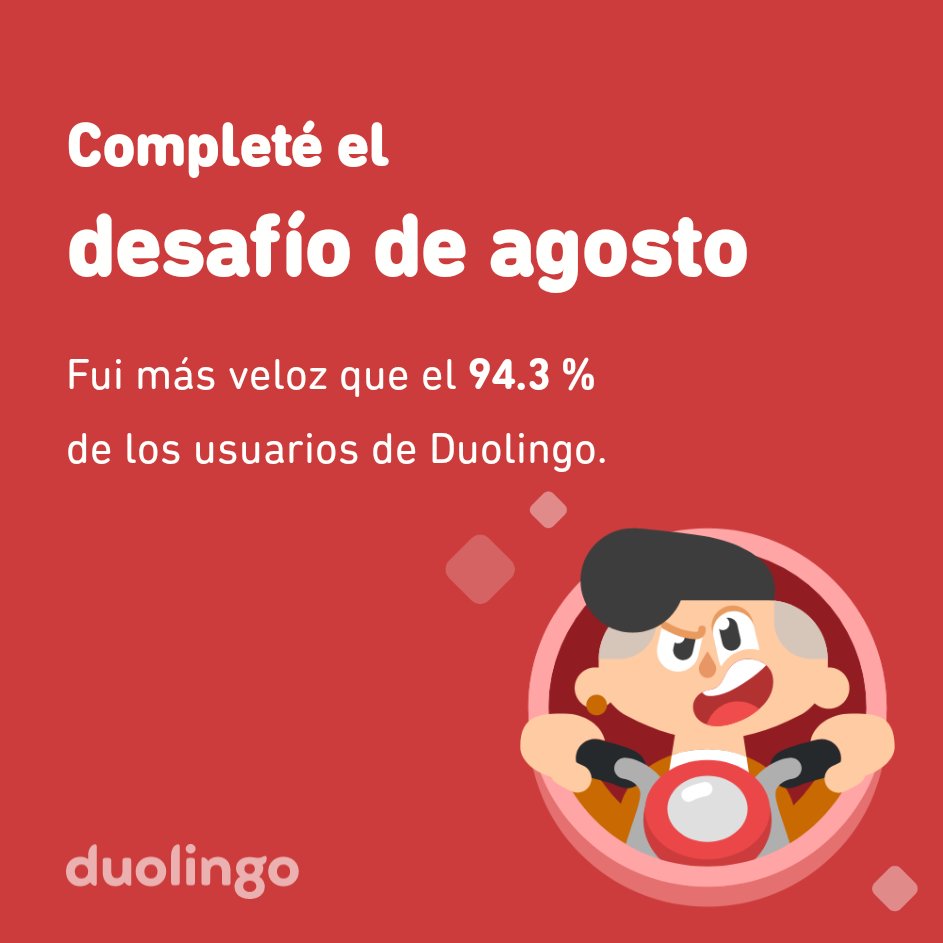 ¡Completé el desafío de agosto más rápido que el 94.3 % de los usuarios de Duolingo!