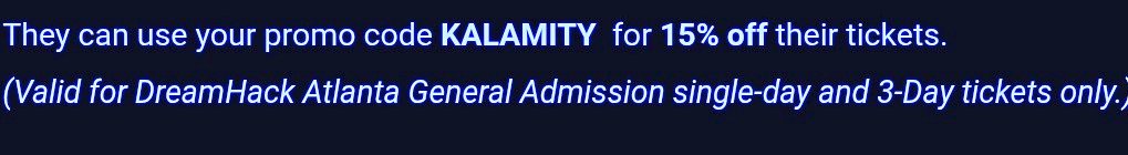 🎮Use code "Kalamity" for 15% off tickets to Dreamhack Atlanta! It's on Halloween this year too! Who's coming through?
Dreamhack.com 
<a href="/DreamHackNA/">DreamHack North America</a> <a href="/DreamHack/">DreamHack</a> #DHAtlanta