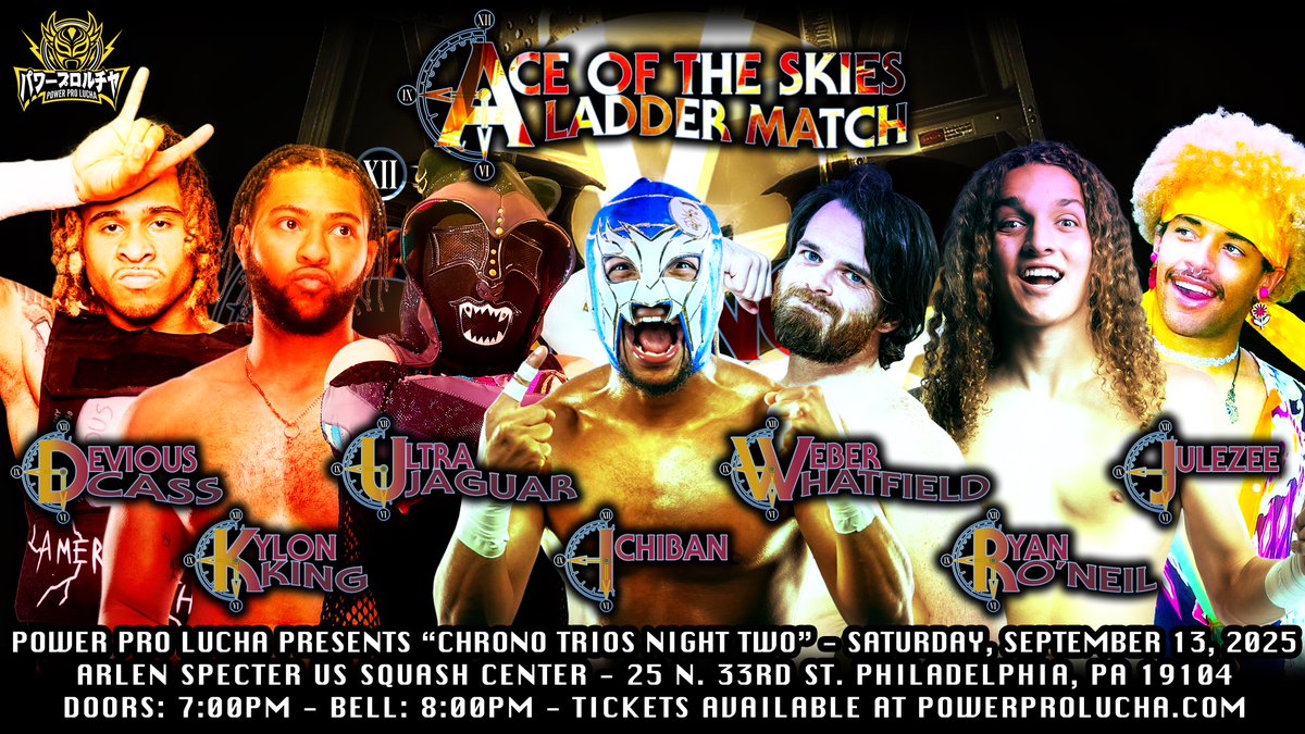 🪜ACE OF THE SKIES LADDER MATCH 

Seven enter. One ascends! Who claims the skies on September 13th in Philly on Night 2 of Chrono Trios! 

Get your tickets at powerprolucha.com 🎟️