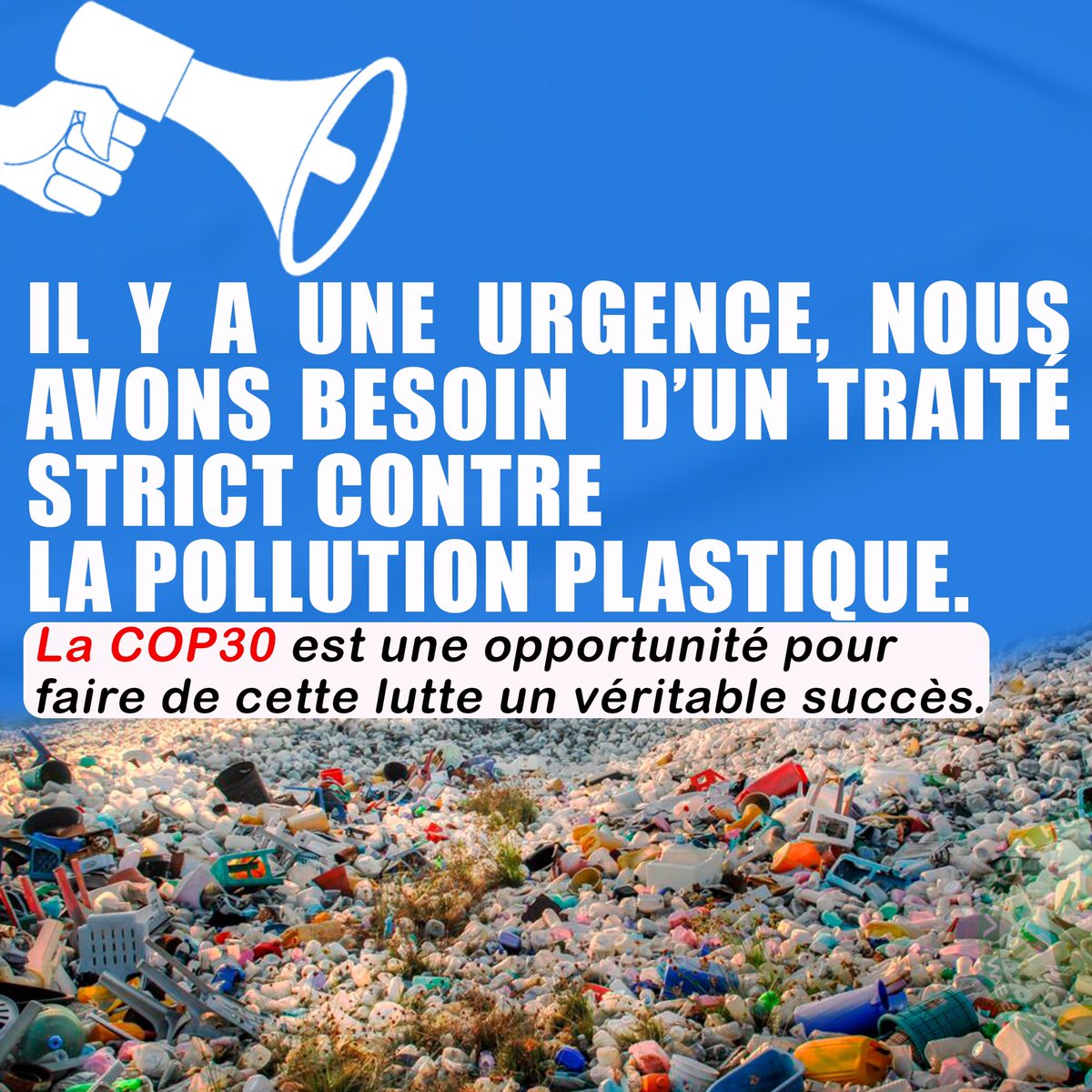 URGENCE D’UN TRAITÉ CONTRE LA POLLUTION PLASTIQUE  
LA COP30 EST UNE OPPORTUNITÉ POUR FAIRE DE CETTE LUTTE UN VÉRITABLE SUCCÈS

La pollution plastique est devenue l’un des fléaux environnementaux les plus alarmants de notre époque. Chaque année, des millions de tonnes de