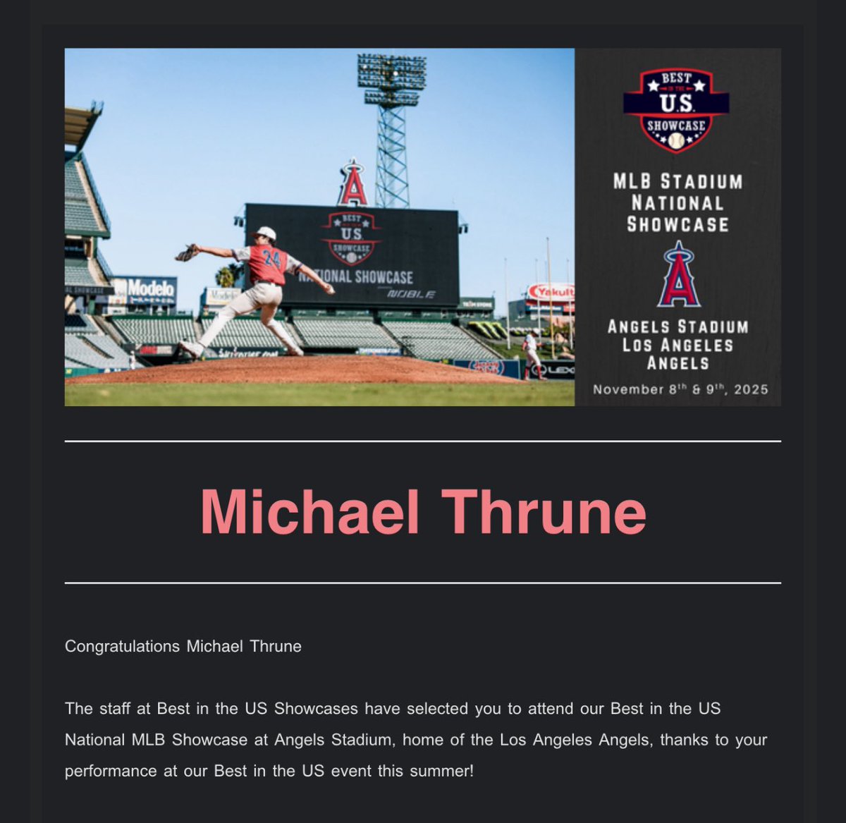 Michael Thrune (@thrune_michael) on Twitter photo After competing in the <a href="/BUSShowcase/">Best in the US Showcases</a> at the University of Minnesota I am grateful to be one of the top 8 to receive an invite for the MLB national showcase at Angels stadium! After competing in the <a href="/BUSShowcase/">Best in the US Showcases</a> at the University of Minnesota I am grateful to be one of the top 8 to receive an invite for the MLB national showcase at Angels stadium!