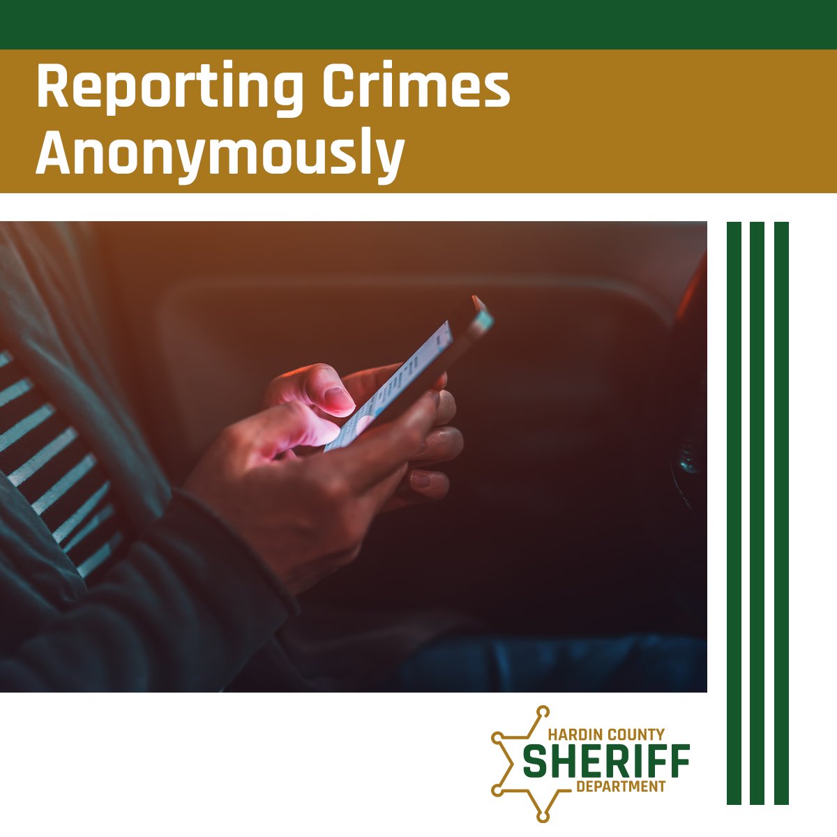Anonymous Tips can help get criminals off the street.

Follow the instructions below to report a crime.

📱 TEXT: TIP HARDINCO (Followed by your message)

📲 TO: 888777

hardincosheriff.com