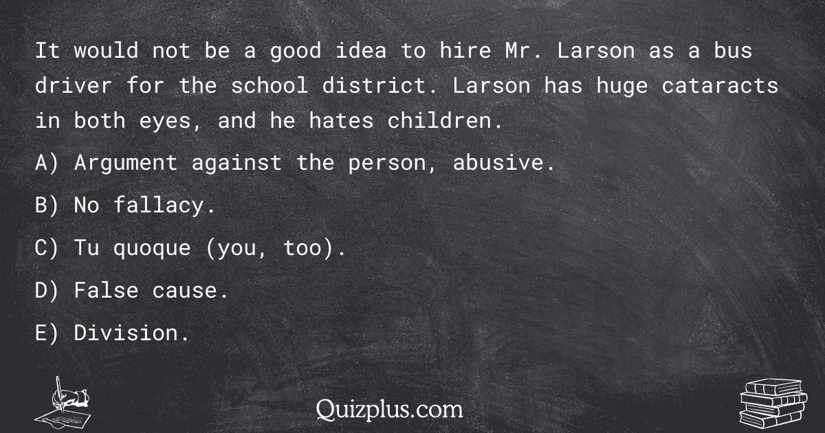 quizplus_exams's tweet image. It would not be a good idea to hire Mr. Larson as a bus driver for the school district. Larson has huge cataracts in both eyes, and he hates children.

Get Answer: 👉 quizplus.com/quiz/128576-qu…

#SolvedQuestions #MountSaintMarysUniversity #students