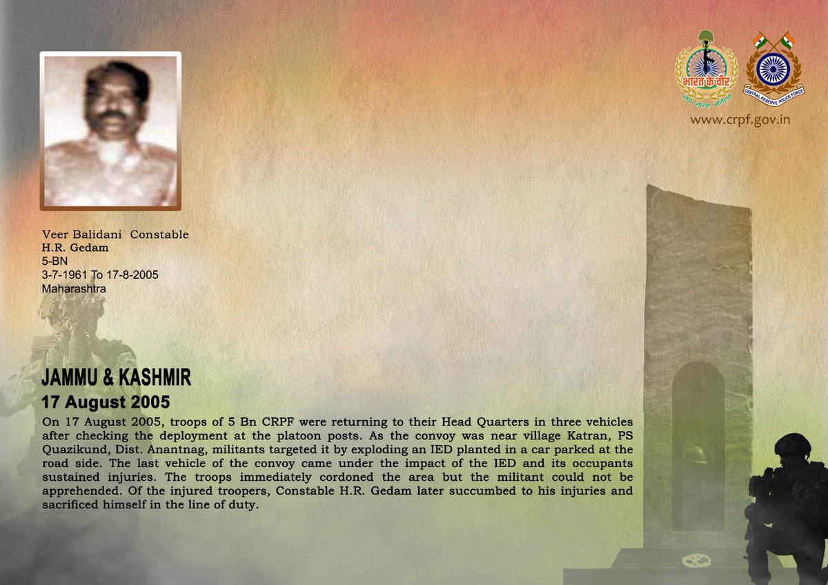 वीर बलिदानियों को श्रद्धांजलि!

17 अगस्त, 2005 को अनंतनाग, जम्मू कश्मीर के काज़ीगुंड इलाके में आतंकियों द्वारा #CRPF की 5 बटा. के वाहनों को लक्षित कर किए गए सुनियोजित आईईडी धमाके में CT/GD एच. आर. गेडम ने कर्तव्य पंक्ति में सर्वोच्च बलिदान दिया। वीर बलिदानी को #सीआरपीएफ का