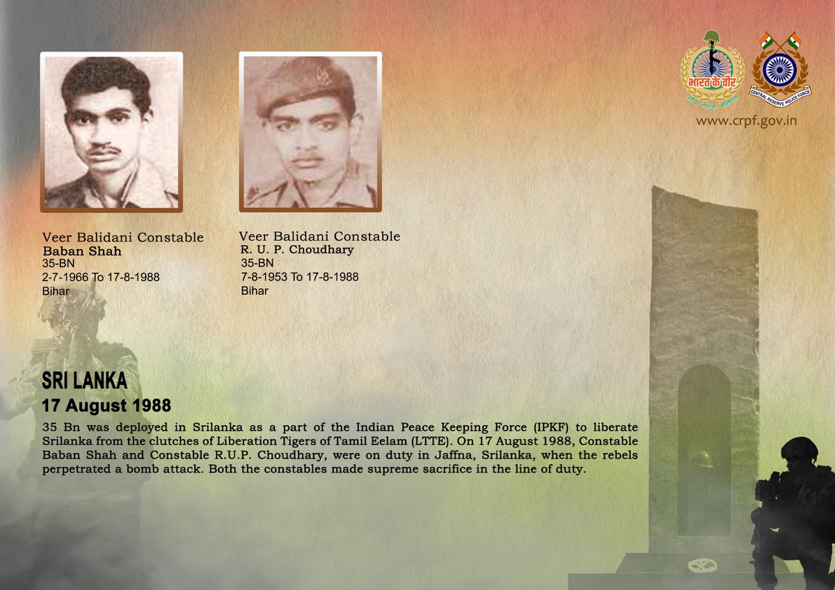 वीर बलिदानियों को श्रद्धांजलि!

17 अगस्त, 1988 को जाफना, श्रीलंका में भारतीय शांति रक्षा सेना (#IPKF) के रूप में तैनात #CRPF की 35 बटा. के जवानों पर #LTTE विद्रोहियों द्वारा किए गए हमले में 2 वीरों ने कर्तव्य की बलिवेदी पर अपने प्राणों का उत्सर्ग कर दिया। वीर बलिदानियों को