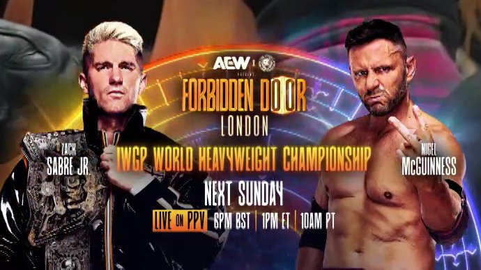 Zack Sabre Jr.
Nigel McGuinness.
IWGP World Heavyweight Championship.
Forbidden Door. O2 Arena.

TECHNICAL DREAM MATCH IN LONDON BETWEEN TWO OF THE GREATEST BRITS THIS INDUSTRY HAS EVER SEEN. 🇬🇧
