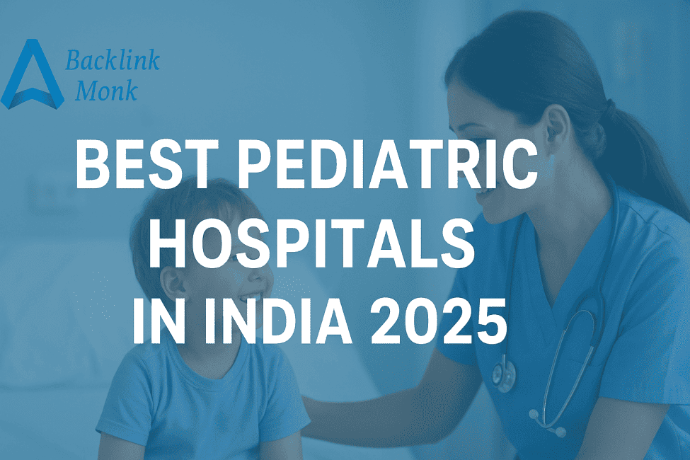 backlinkmonk's tweet photo. India’s 10 Leading Pediatric Hospitals in 2025 — Trusted Care for Kids
Find hospital details, locations, and what makes each one stand out in our full guide:
https://t.co/rvxyb4tpN7
#PediatricCare #ChildHealthIndia #TopHospitals2025 #BacklinkMonk https://t.co/M8ajXLZGcV