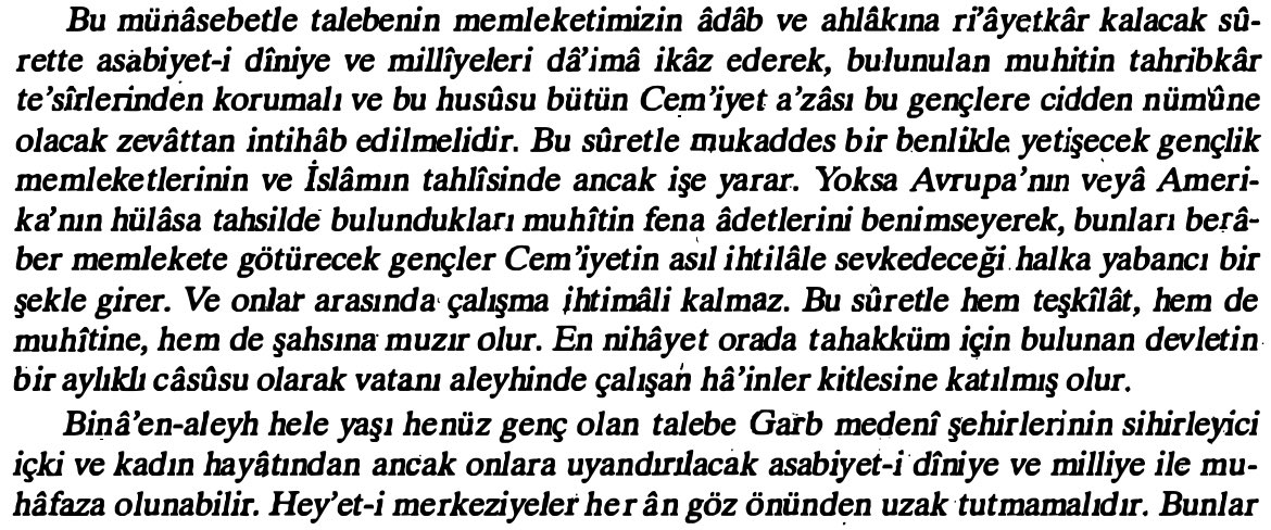 Enver Paşa, Batı’da eğitim gören öğrenciler hakkında şu değerlendirmeyi yapmaktadır: Dinî ve örfî değerlerden uzaklaşanlar halka yabancılaşır ve Müslümanların mücadelesine ihanet ederler. Ömer Seyfeddin’in tabiriyle “şapkalı Türkler” durumuna düşerler. Onun için onların daima