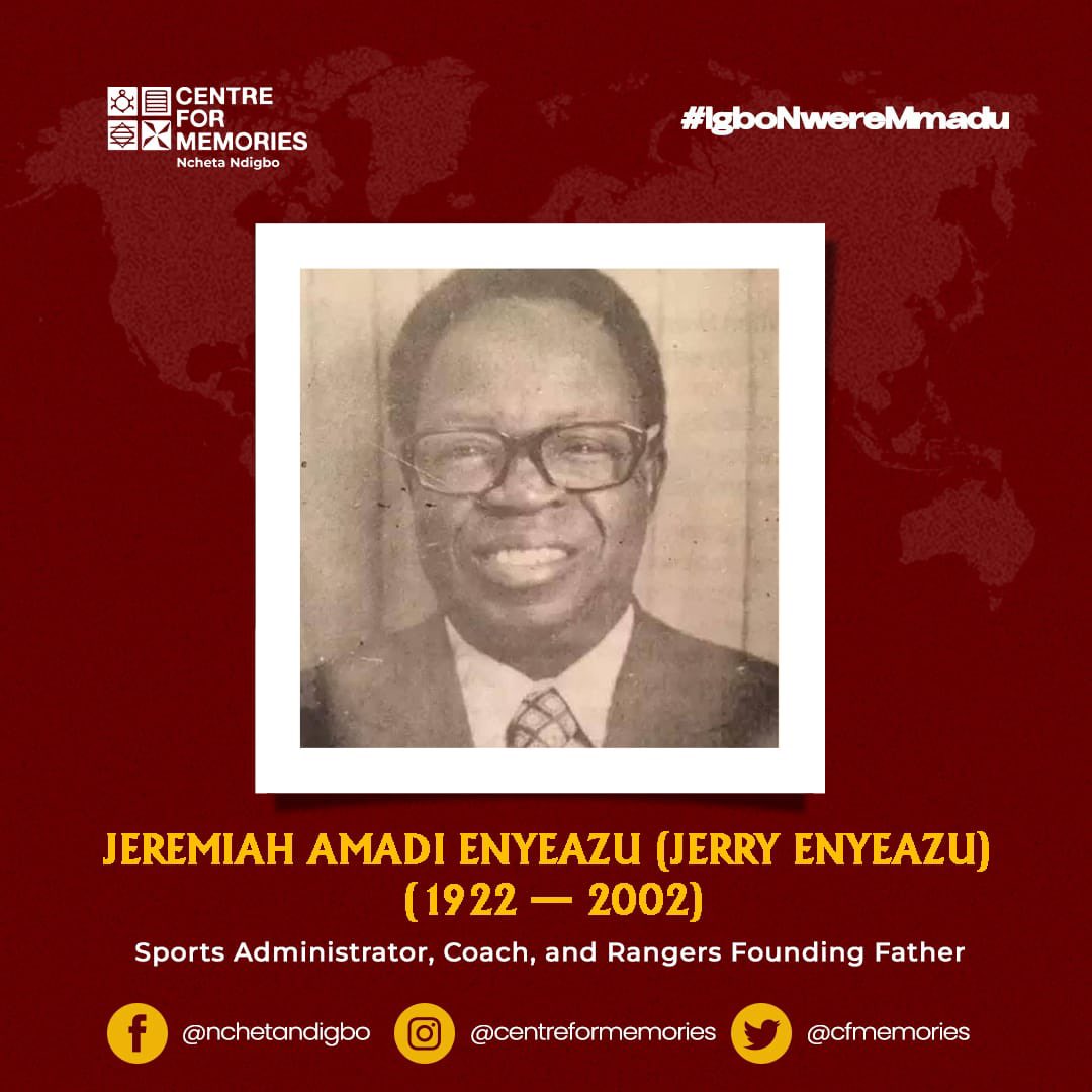 REMEMBERING JEREMIAH AMADI ENYEAZU: SPORTS ADMINISTRATOR, COACH, AND FOUNDING FATHER OF RANGERS INTERNATIONAL FC

Born on 17 August 1922, Jeremiah Amadi Enyeazu, fondly known as Jerry Enyeazu was a visionary sports administrator, coach, and teacher whose influence helped shape