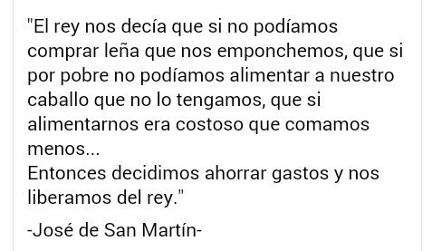"Entonces decidimos ahorrar gastos y nos liberamos del rey".
De pie, señores: José Francisco de San Martín y Matorras.