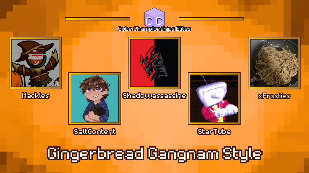 CubeChamps's tweet photo. Apparently this is a GIF, it's a pretty good GIF to be fair-

Announcing "Gingerbread Gangnam Style" for Cube Championships: Elites!

@MacklesGaming 
@SaltContent_ 
@Shad0wassassine 
@St4rTube 
@xfrosties181753 

Watch them in Cube Championships: Elites on August 31st at 6pm BST! https://t.co/cJkP2MARhX