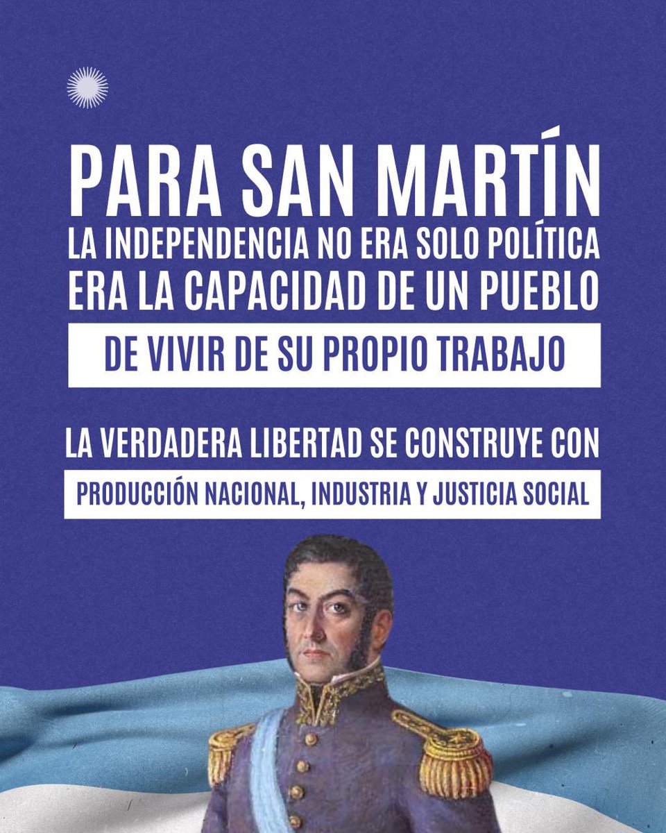 🗓️ Para el Libertador de América la independencia no era solo política 👉🏼 la verdadera libertad se construye con producción nacional, industria y justicia social

#17DeAgosto #SanMartín #Independencia #Argentina