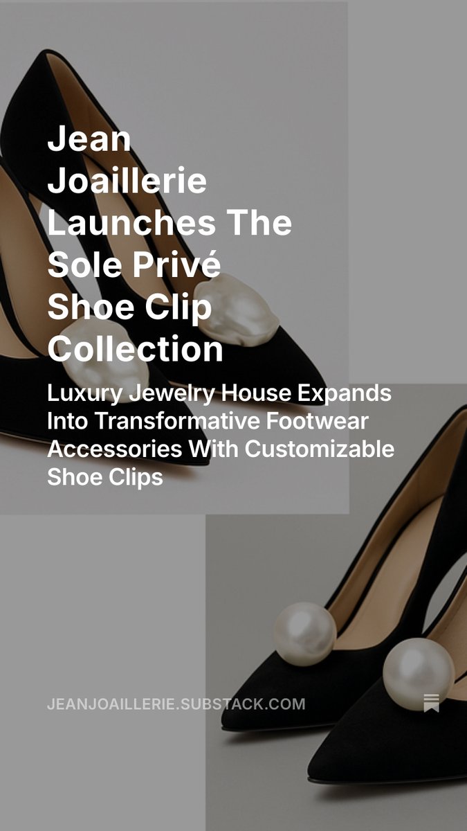 Jean Joaillerie Launches The Sole Privé Shoe Clip Collection!
jeanjoaillerie.substack.com/p/jean-joaille…