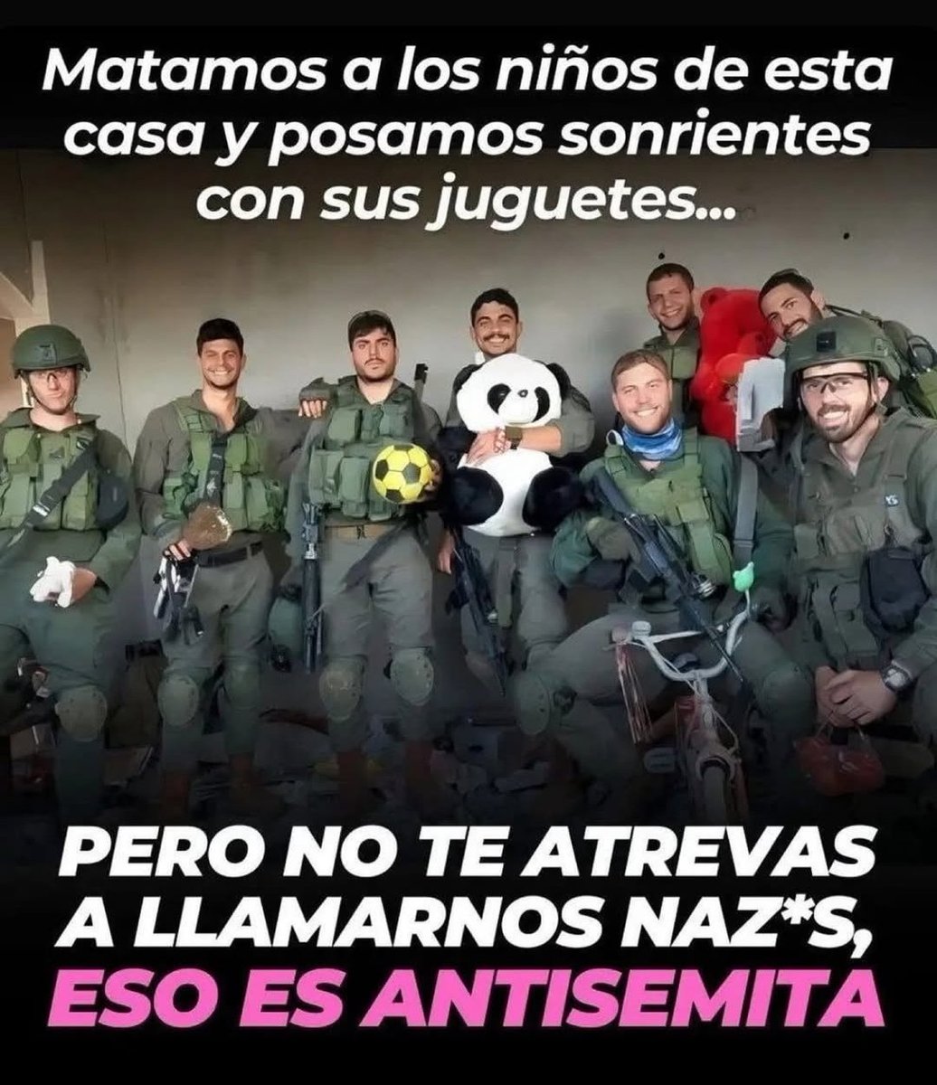 🤦🏽👉«Matamos a los niños y niñas Palestinos en Gaza de esta casa y posamos sonrientes con sus juguetes...

🌎👉Pero no se atrevan a llamarnos NAZIS eso es ser antisemita...»