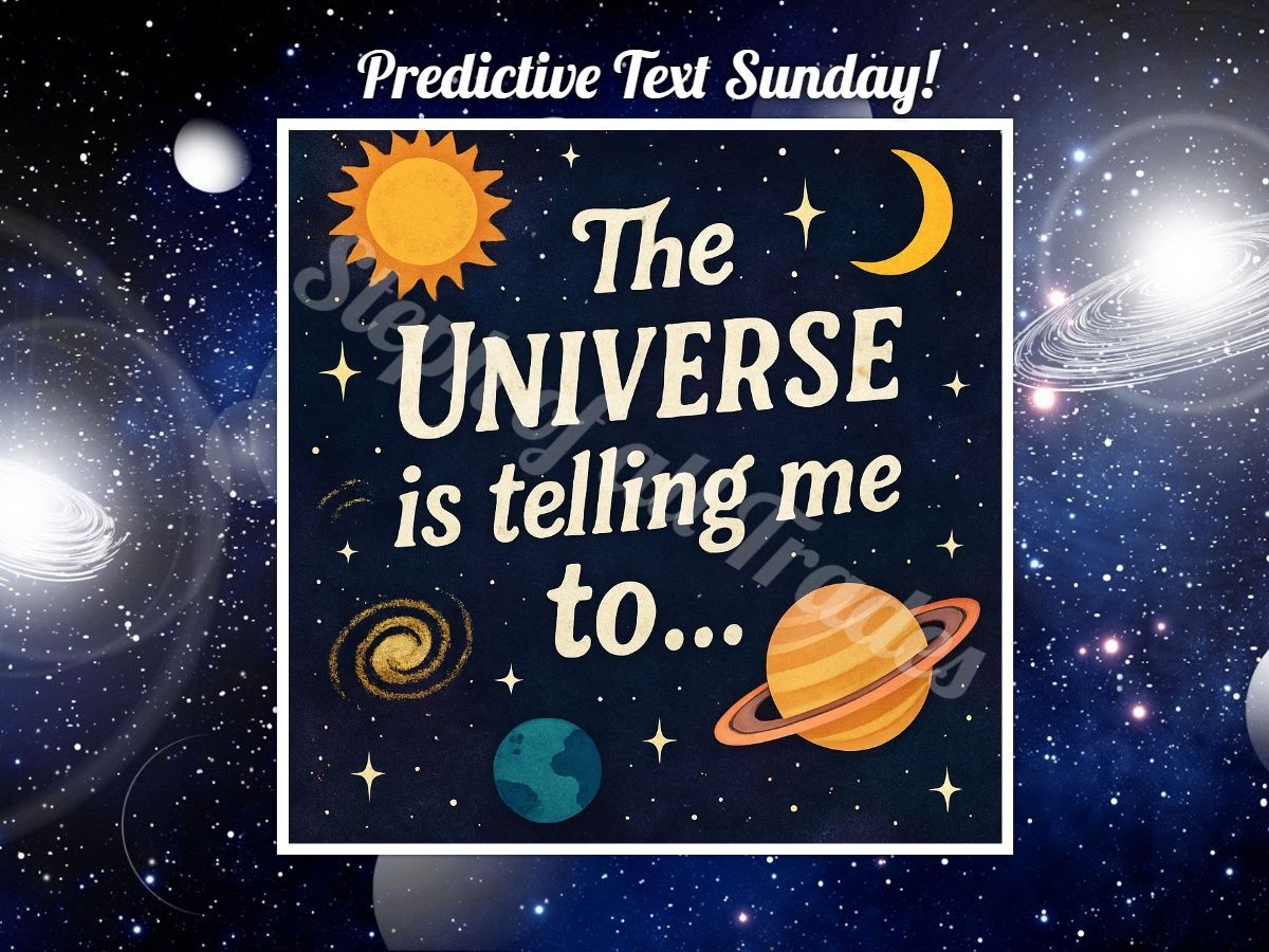 IRGRL's tweet image. ✨🔮 Predictive Text Sunday 🔮✨

The Universe is telling me to… ✨🌌
Type it out and let predictive text finish the sentence!

Drop yours below ⬇️ and let’s see what kind of Sunday wisdom the universe has in store for us today! 🌞💫 

#cosmicprediction #Predictivetextgame