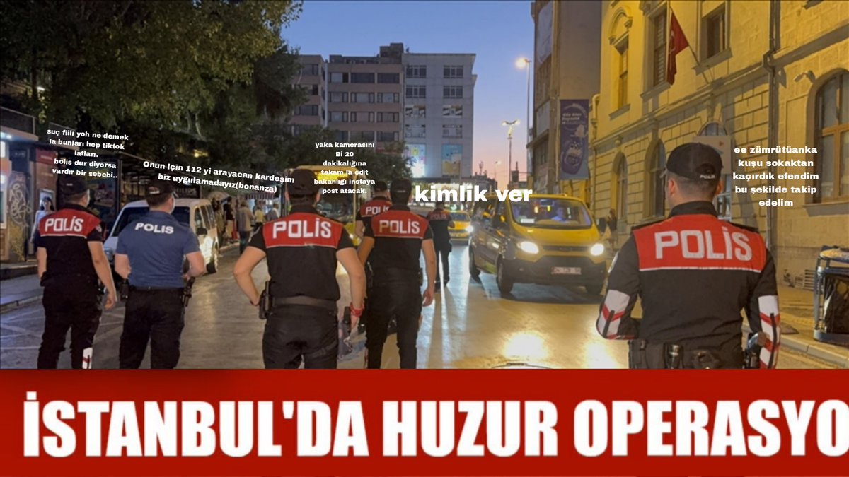 İstanbul 31 Tepe Huzur Opersayonu(Devlet ekolü)
Akşam saatinde en kalabalık yerde yolu kapat, trafiği zaten içinden çıkılmaz hale getir.Kimlik sorulanların çoğu işten dönen,okuldan çıkan, hiçbir suçu olmayan insanlar olsun.
Gerçek tipler?20 saniye önce ara sokağa kaybolmuş zaten.