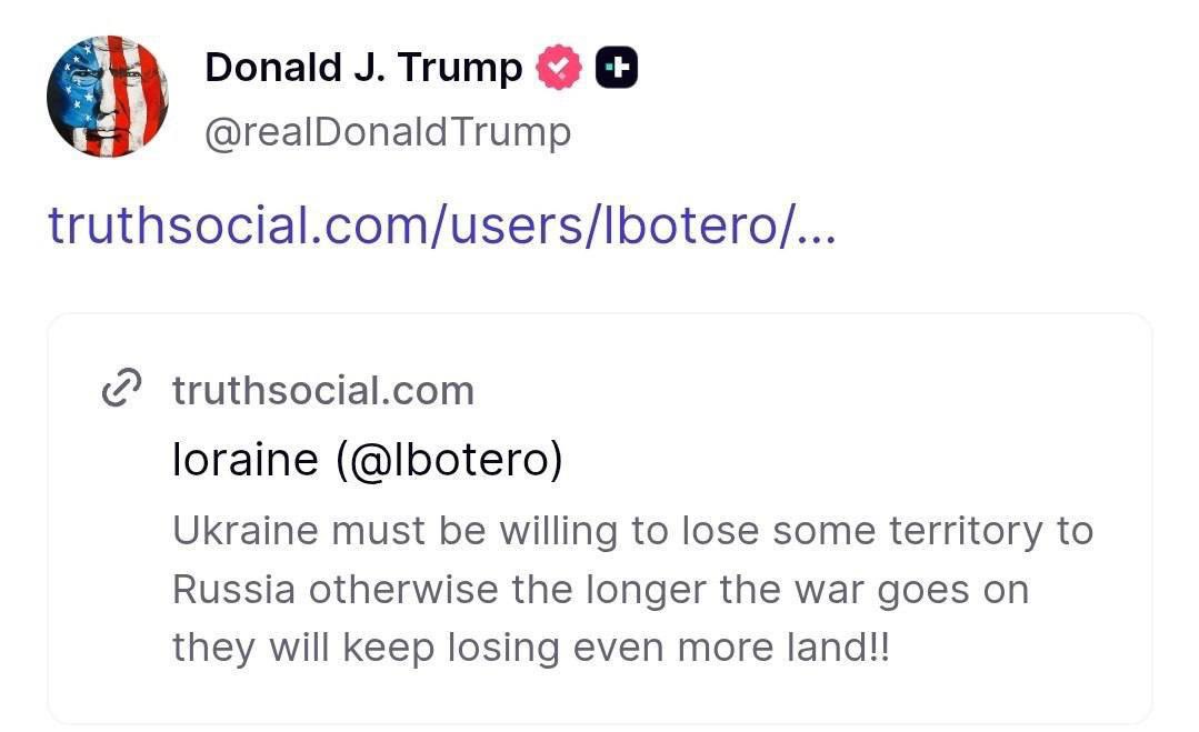 "Ukraine must be prepared to lose territory to russia. Otherwise, the longer the war lasts, the more land it will lose," Trump reposted this post to himself.

Trump is now betraying Ukraine and soon Europe.