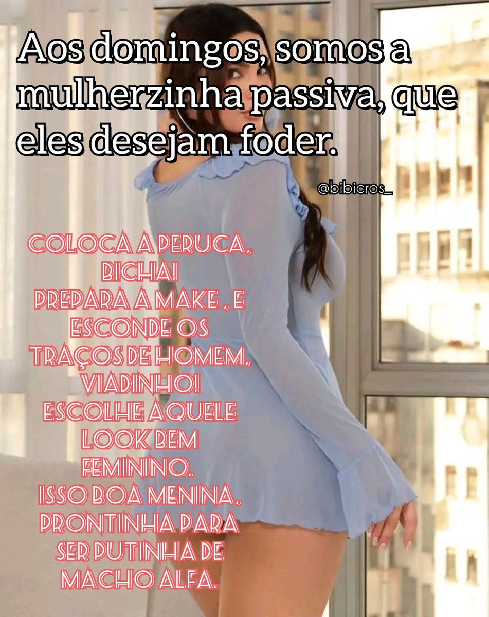Aqui você não precisa se esconder, bicha! Sim isso mesmo, bichona, gay, viadinho, vai negar o óbvio? Relaxa gata, assim como você eu me transformo e feminina eu deixo minha mente suja me levar para os braços de um macho roludo e possessivo, essa somos nós mulherzinhas de macho