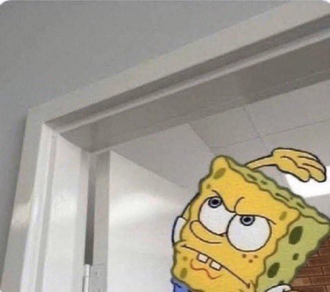Nobody:

Me: walking through a door