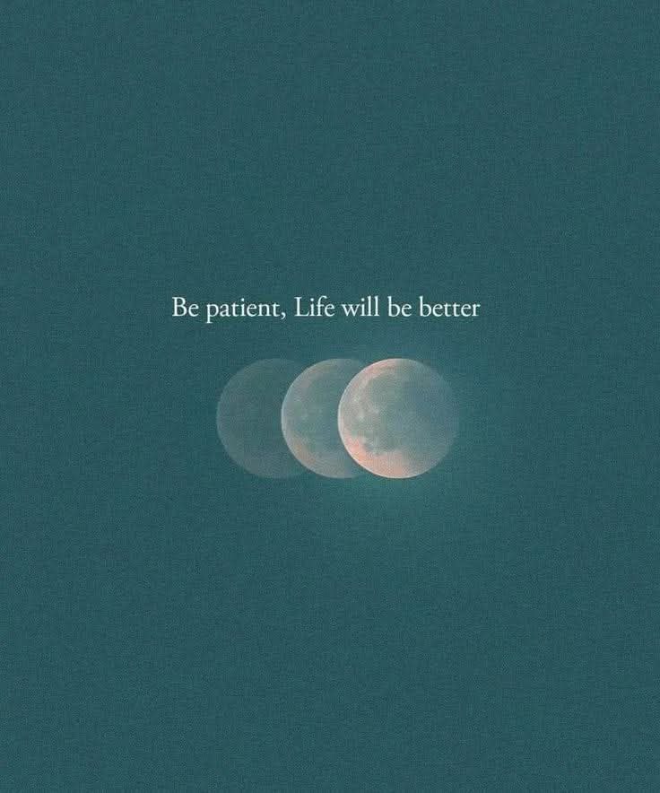 Be patient.