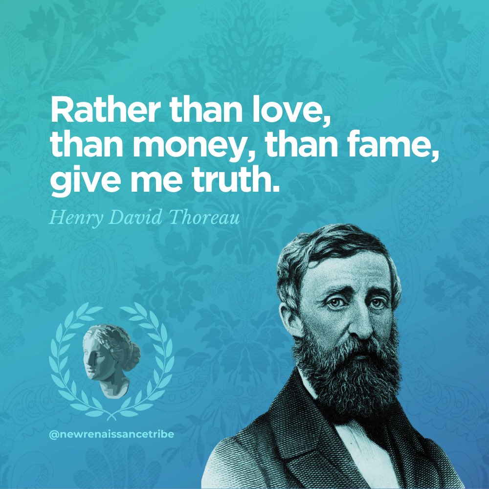 “Rather than love, than money, than fame, give me truth.” —Henry David Thoreau ✧