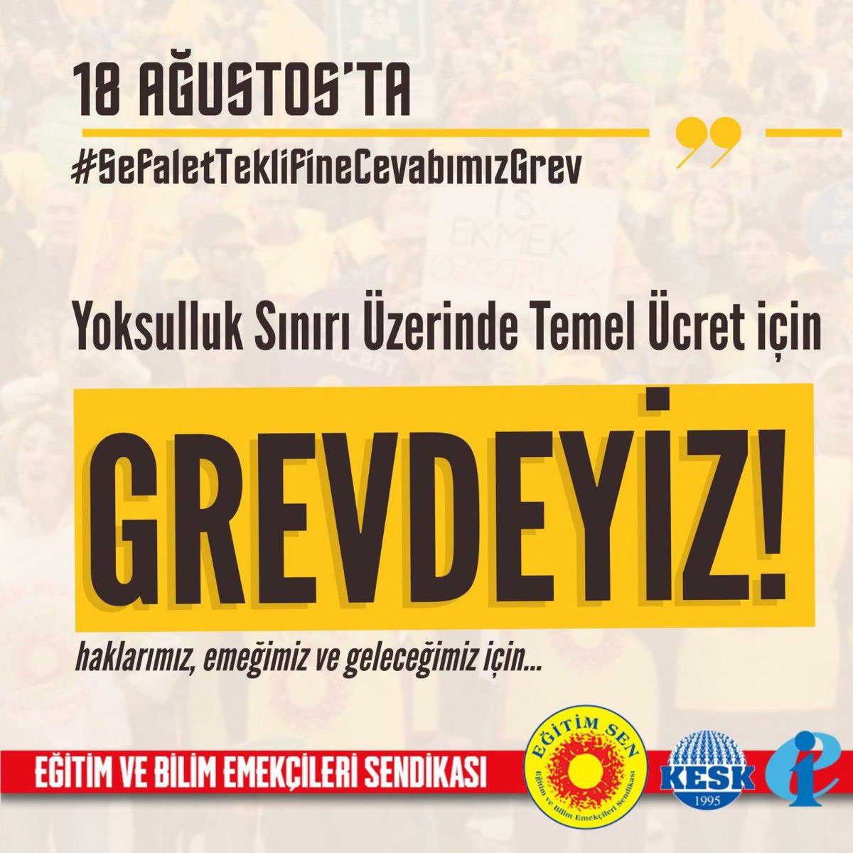 Aşımız işimiz geleceğimiz için !  #SefaletTeklifineCevabımızGrev