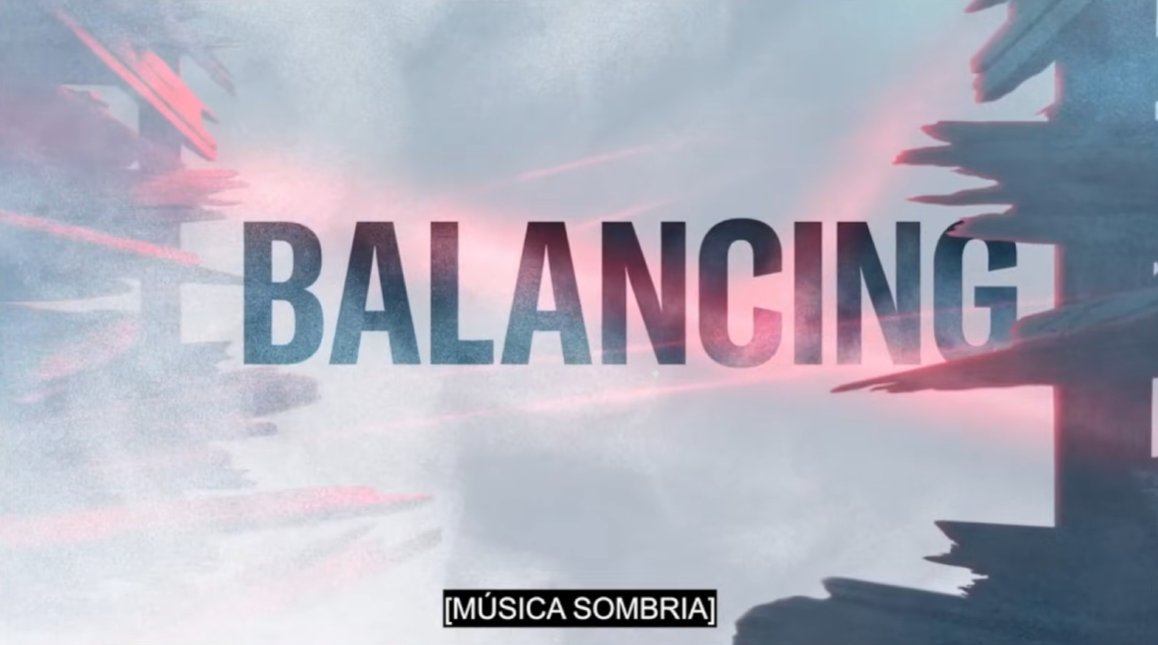 BALANCEAMENTO

[MÚSICA SOMBRIA]