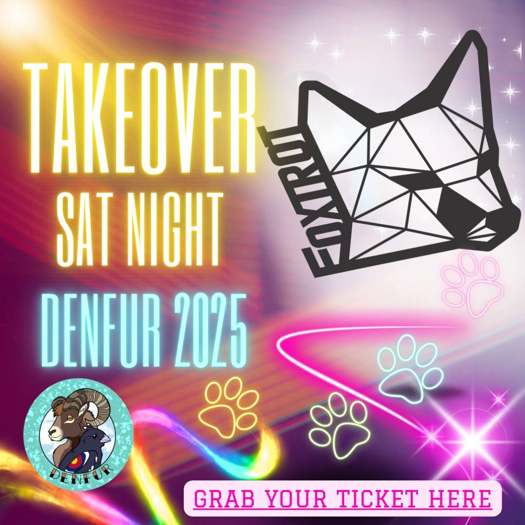 Apologies for a bit of confusion. IF YOU HAVE A DENFUR BADGE FOR THE WEEKEND OR SATURDAY, FOXTROT IS INCLUDED. 
The foxtrot option is JUST for those who ONLY want to go to the take over and are not attending the con. Foxtrot is and 18+ event
🔗👇