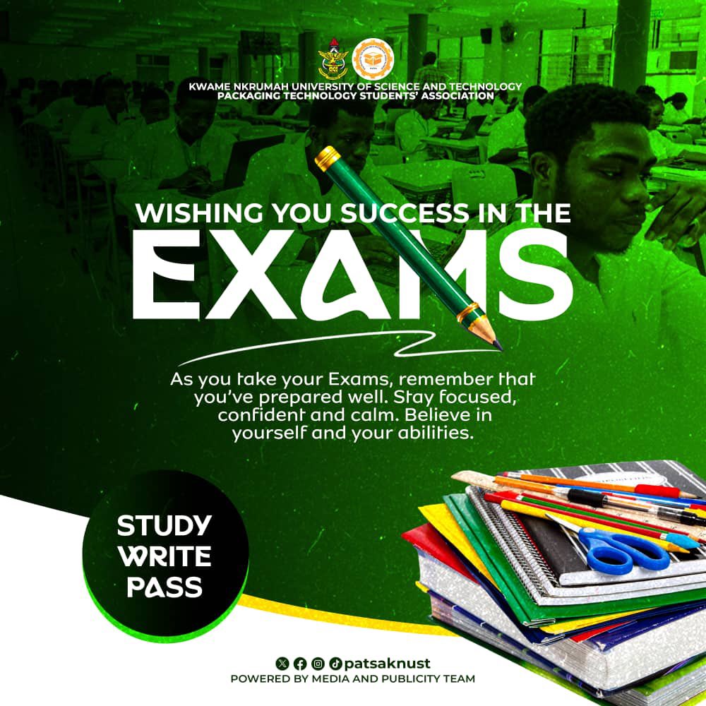 Good luck on your exams! You've prepared well, stay focused, and believe in yourself. Wishing you success from the Packaging Technology Students' Association, KNUST.