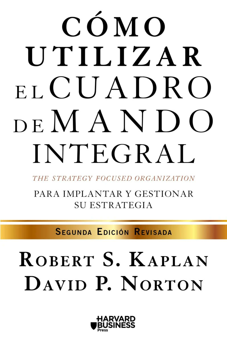 De la estrategia a la ejecución. 

📙 «Cómo utilizar el cuadro de mando integral», de Robert S. Kaplan y David P. Norton, explica cómo implementar y gestionar tu estrategia: alinear objetivos, indicadores e iniciativas.