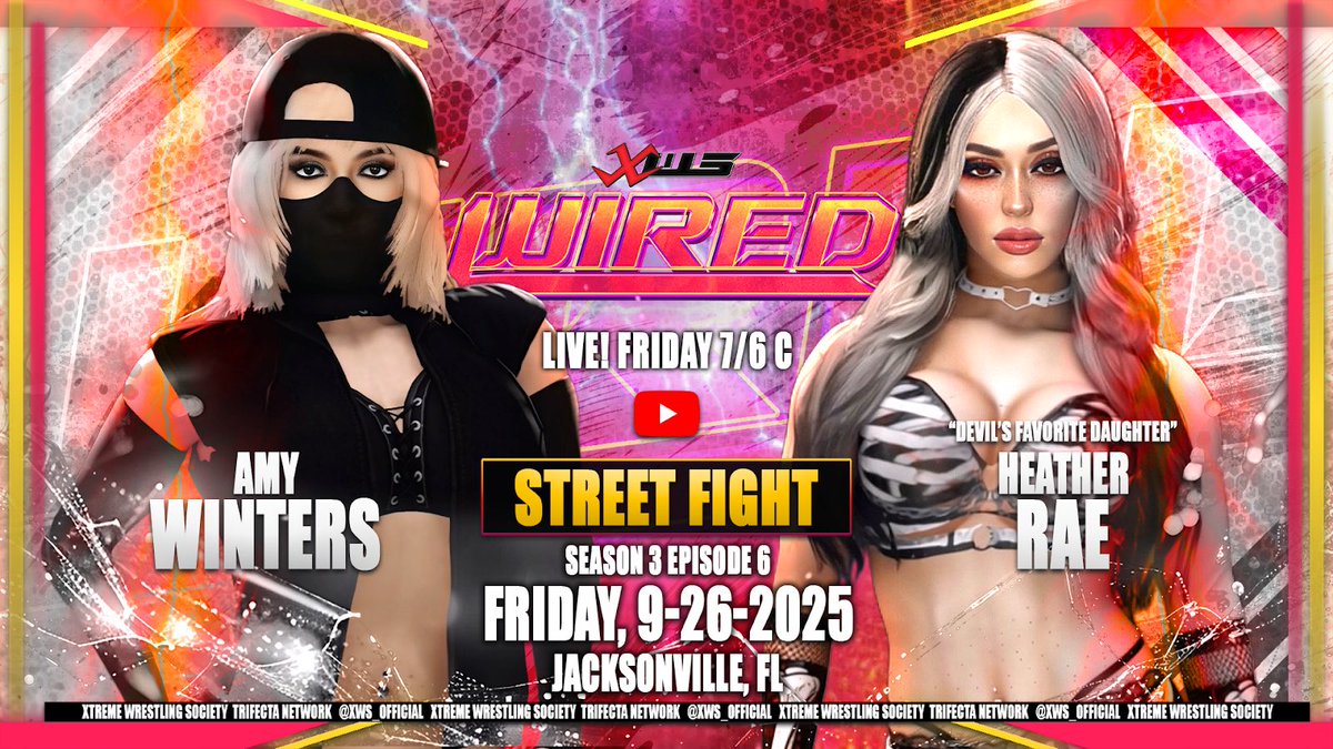 Xtreme Wrestling Society (@xws_official) on Twitter photo SEPT. 26th, 2025 l Jacksonville, FL
#XWSWIRED Season 3 Episode 6
<a href="/YouTube/">YouTube</a> , 7pm ET/6pm CT
——————————————————
🔸After what transpired at BLACK OUT, <a href="/AWinters_00/">Amy Winters</a> and <a href="/DemonHeatherRae/">Heather Rae 🩸🦇</a> look to put an end to their feud when they battle it out 1-on-1 in a Street Fight! SEPT. 26th, 2025 l Jacksonville, FL
#XWSWIRED Season 3 Episode 6
<a href="/YouTube/">YouTube</a> , 7pm ET/6pm CT
——————————————————
🔸After what transpired at BLACK OUT, <a href="/AWinters_00/">Amy Winters</a> and <a href="/DemonHeatherRae/">Heather Rae 🩸🦇</a> look to put an end to their feud when they battle it out 1-on-1 in a Street Fight!