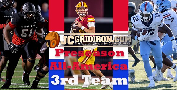 Brad Hoiseth (@bradhoiseth) on Twitter photo In case you missed it, JCGridiron.com released the Preseason All-America 3rd Team this week. Meet some of the guys.
<a href="/braydenwarner05/">Brayden Warner</a> <a href="/King_barney7/">Jacob Barney</a> <a href="/AshtonMozone72/">Ashton</a> <a href="/JJ_wilson06/">JJ.Wilson</a> <a href="/KristonBell/">Kriston “K9” Bell</a> <a href="/DylanNolancook/">Dylan NolanCook</a> <a href="/VONDXLE/">Jamie Johnson ll</a> <a href="/LookforTroy/">TJ Taylor #1 JUCO OT</a> <a href="/DragovichGeorg1/">George Dragovich 🇼🇸</a> In case you missed it, JCGridiron.com released the Preseason All-America 3rd Team this week. Meet some of the guys.
<a href="/braydenwarner05/">Brayden Warner</a> <a href="/King_barney7/">Jacob Barney</a> <a href="/AshtonMozone72/">Ashton</a> <a href="/JJ_wilson06/">JJ.Wilson</a> <a href="/KristonBell/">Kriston “K9” Bell</a> <a href="/DylanNolancook/">Dylan NolanCook</a> <a href="/VONDXLE/">Jamie Johnson ll</a> <a href="/LookforTroy/">TJ Taylor #1 JUCO OT</a> <a href="/DragovichGeorg1/">George Dragovich 🇼🇸</a>