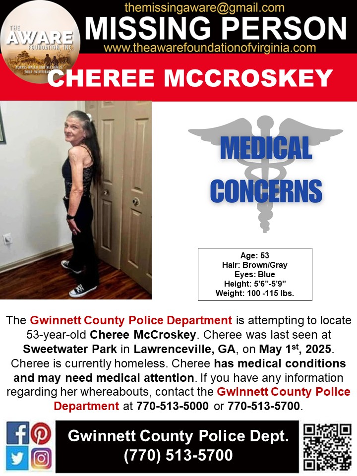 ***MISSING*** LAWERENCEVILLE, GA
The Gwinnett County Police Department is attempting to locate 53-year-old Cheree McCroskey. Cheree was last seen at Sweetwater Park in Lawrenceville, GA, on May 1st, 2025. Cheree is currently homeless. Cheree has medical conditions and may need