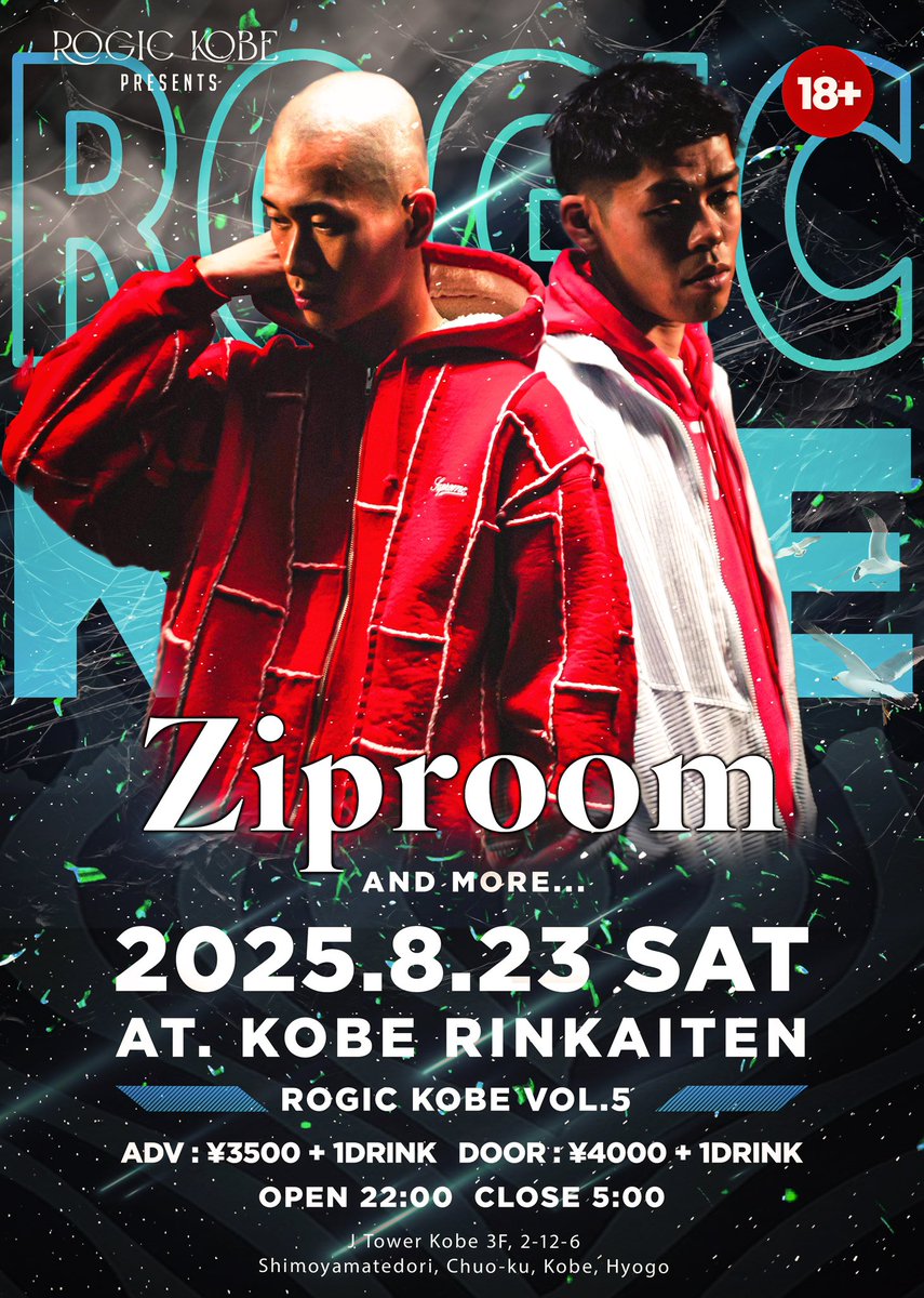 2025 8.23(土)  22:00~5:00
ROGIC vol 5 at.KOBE RINKAITEN
ADV : ¥3500 / DOOR : ¥4000 

LINEUP : GUEST LIVE
PETZ (YENTOWN) / ONLY U / ZIP ROOM

GUEST DJ
MARZY(YENTOWN) / ZOOMA

PICK UP LIVE
S.T.S

HOOD LIVE
skyr / LOCO CARLO / Feavy / ZEN 

DJ
KE-SUKE / TAROW / SOGYO / RIKU