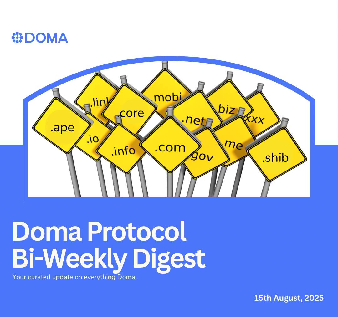 Doma Protocol Bi-Weekly Digest – 15th August, 2025

It’s been an exciting two weeks for the Domaverse. From packed panels and meetups to new media coverage and protocol milestones, the conversation around tokenized domains is gaining momentum worldwide.

This digest pulls