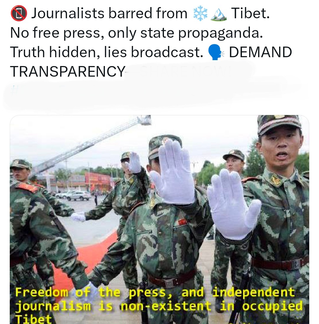 གསར་འགོད་པ་བོད་དུ་ཡོང་བར་བཀག་འགོག་❄️🏔️ བྱས། གསར་འགྱུར་རང་དབང་མེད་ན་རྒྱལ་ཁབ་ཀྱི་དྲིལ་བསྒྲགས་མ་གཏོགས་ དོན་དངོས་སྦས་སྐུང་བྱས་ནས་རྫུན་གཏམ་ཁྱབ་སྤེལ་བྱེད་པ།
<a href="/Jingjing_Li/">Li Jingjing 李菁菁</a> <a href="/mike877711/">མཐོ་སྒང་གི་འབྲོག་ཕྲུག（互Fo互Zan）</a> <a href="/serpentza/">Winston Sterzel</a> <a href="/ShengXue_ca/">盛雪SHENG Xue</a> <a href="/SujeetKOfficial/">Sujeet Kumar 🇮🇳</a> 
#PressFreedom #FreeTibet