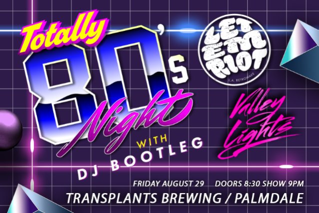 letemriot's tweet photo. Check out TOTALLY 80'S NIGHT WITH LET EM' RIOT &amp; VALLEY LIGHTS @ Transplants ... https://t.co/GFvNXbi576 via @TicketWeb https://t.co/PJX62Yue0A