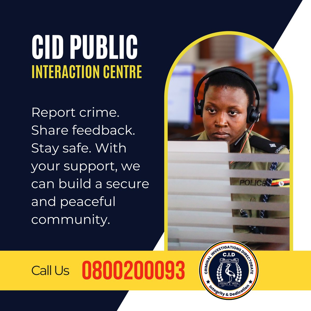 Report crime by calling us , together we build a safer Uganda