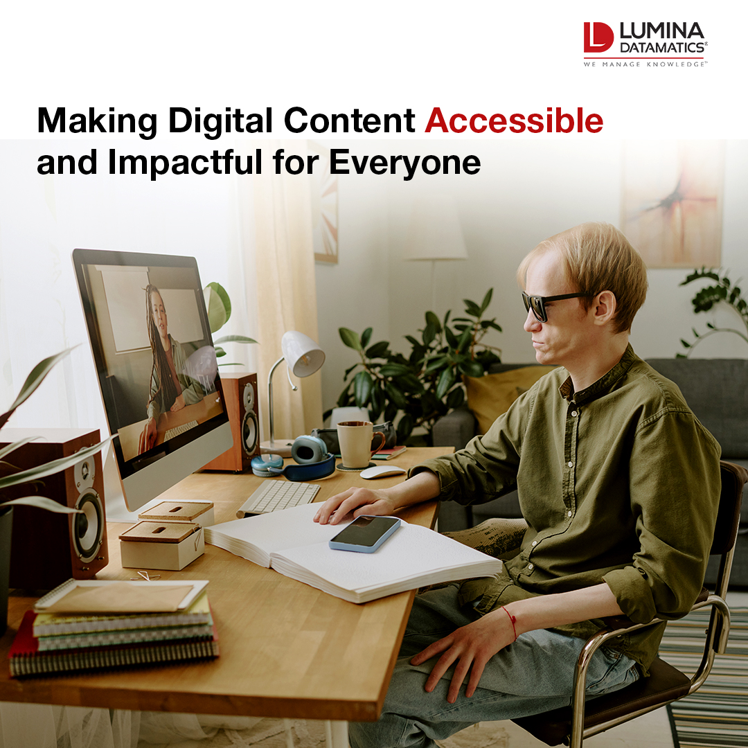 At Lumina Datamatics, our team of experienced professionals creates and deploys accessible content across multiple digital platforms and devices for various organizations, ensuring that they meet the evolving Web Content Accessibility Guidelines (WCAG) standards.

To learn more