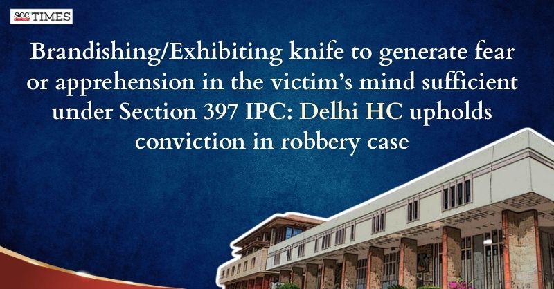 scconline_'s tweet photo. Brandishing/Exhibiting knife to generate fear or apprehension in the victim's mind sufficient under Section 397 IPC: Delhi HC upholds conviction in robbery case
#DelhiHighCourt #Brandishingofweapon #exhibitingknife #fearorapprehension #JusticeManojKumarOhri #PenalCode1860