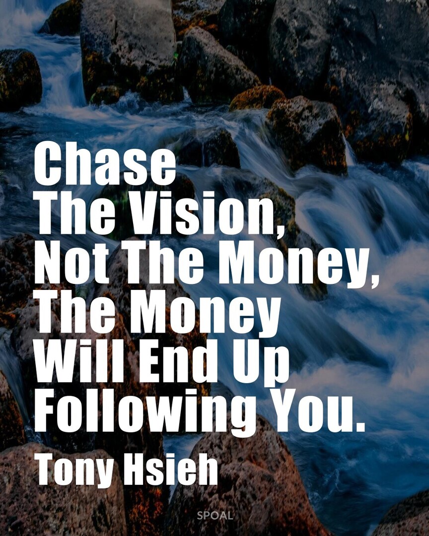 Ecommersite's tweet image. #GoodQuote #DailyInspiration #TonyHsieh : Chase The Vision, Not The Money, The Money Will End Up Following You.