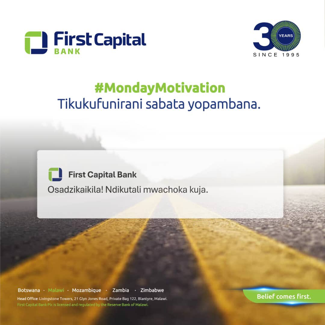 Week yake ndi ino, khulupilirani kuti zitheka! ndikutali mwachoka kuja. Keep going—you’ve already come so far.

From all of us at First Capital Bank, tikukufunirani sabata yopambana!