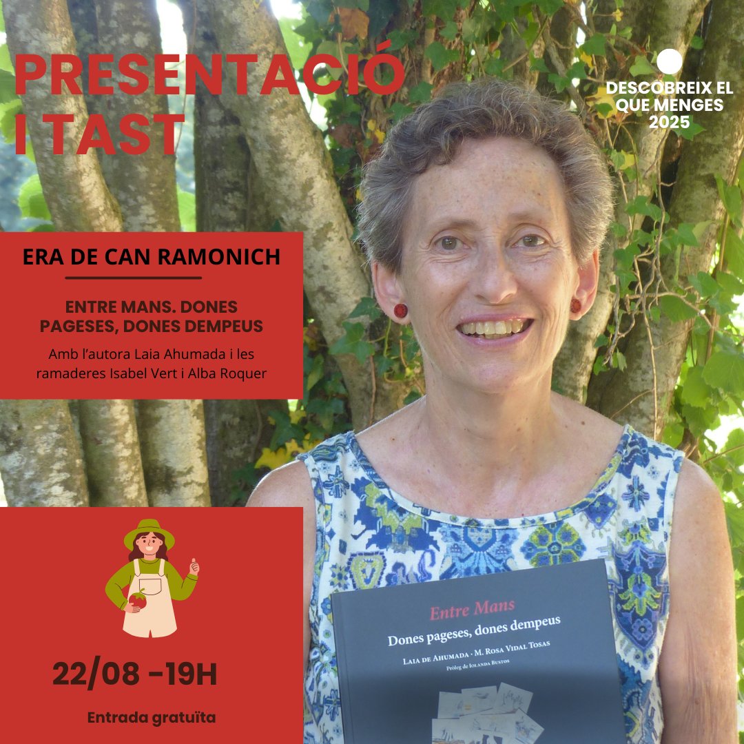 "Entre Mans. Dones pageses, dones dempeus" segueix ben viu! El presentem a l'era de Can Ramonich, El Mallol, a la Vall d'en Bas, amb la Isabel Vert i l'Alba Roquer. Divendres 22 a les 19h.
I al setembre, es publica la 2a edició del llibre. Ben viu, i tant, com les dones pageses!