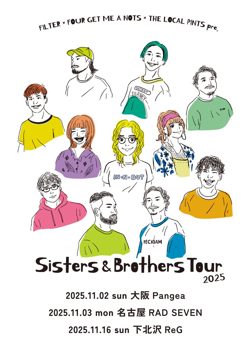 【11/2のパンゲア】
FILTER × FOUR GET ME A NOTS × THE LOCAL PINTS pre.
Sisters &amp; Brothers Tour 2025
出演：

FILTER
FOUR GET ME A NOTS
THE LOCAL PINTS
+1 act

OPEN 17:30 START 18:00
ADV ￥3500 (+1d￥600)
▼e+
eplus.jp/sf/detail/4383…
